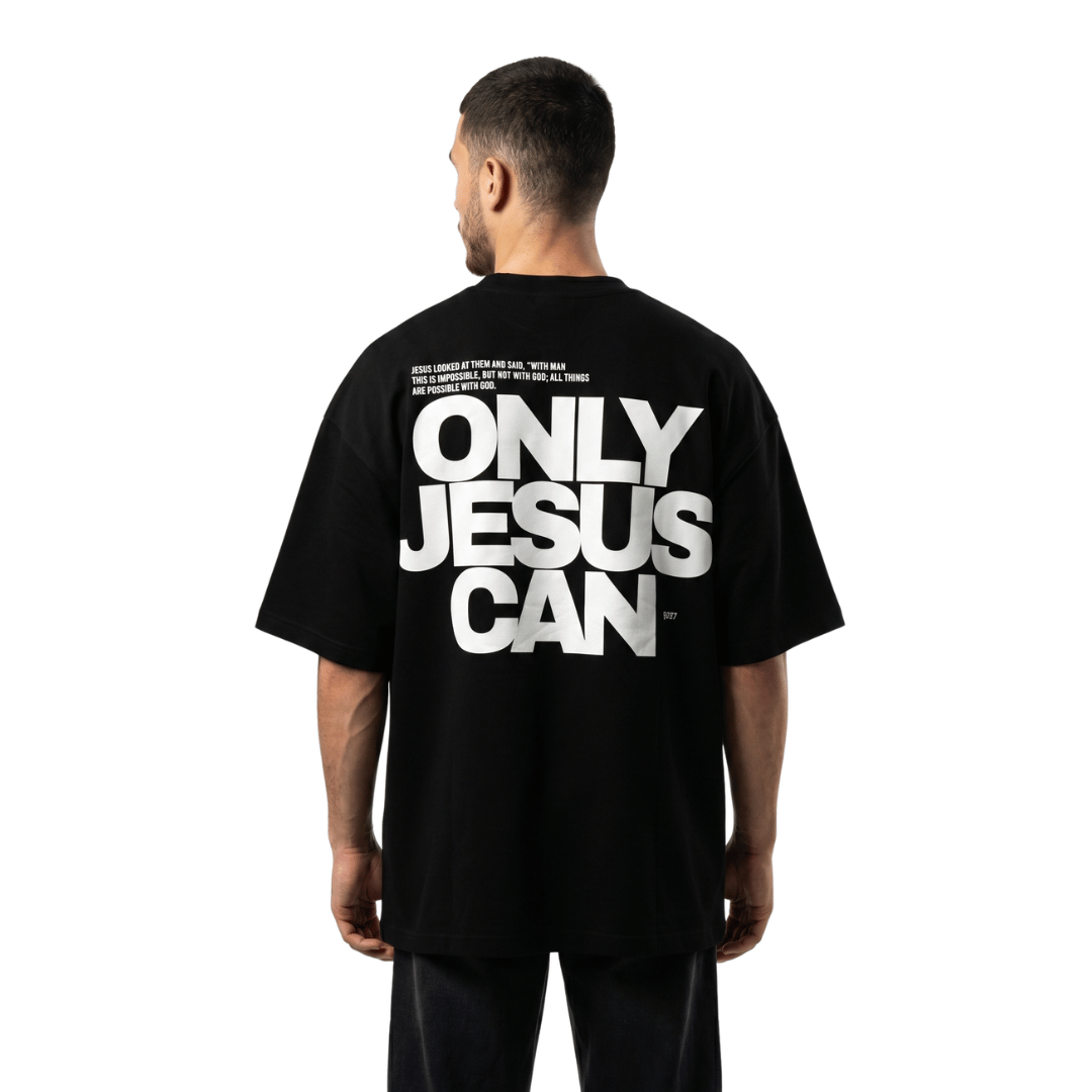 Tshirt oversized- HOMBRE-  ONLY JESUS CAN