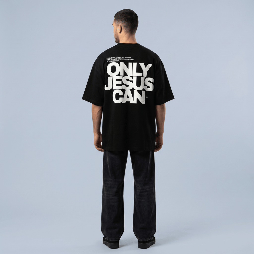 Tshirt oversized- HOMBRE-  ONLY JESUS CAN