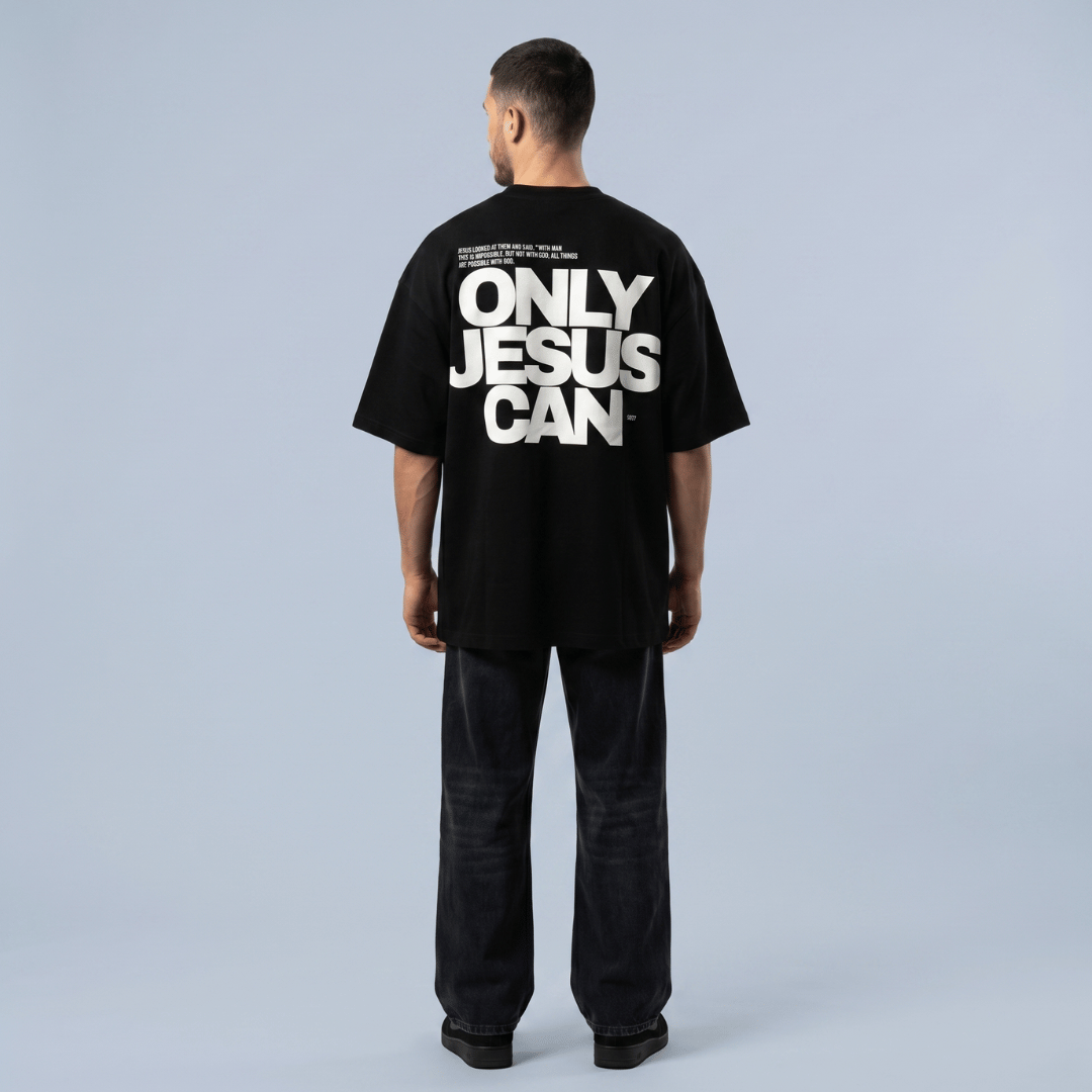 Tshirt oversized- HOMBRE-  ONLY JESUS CAN