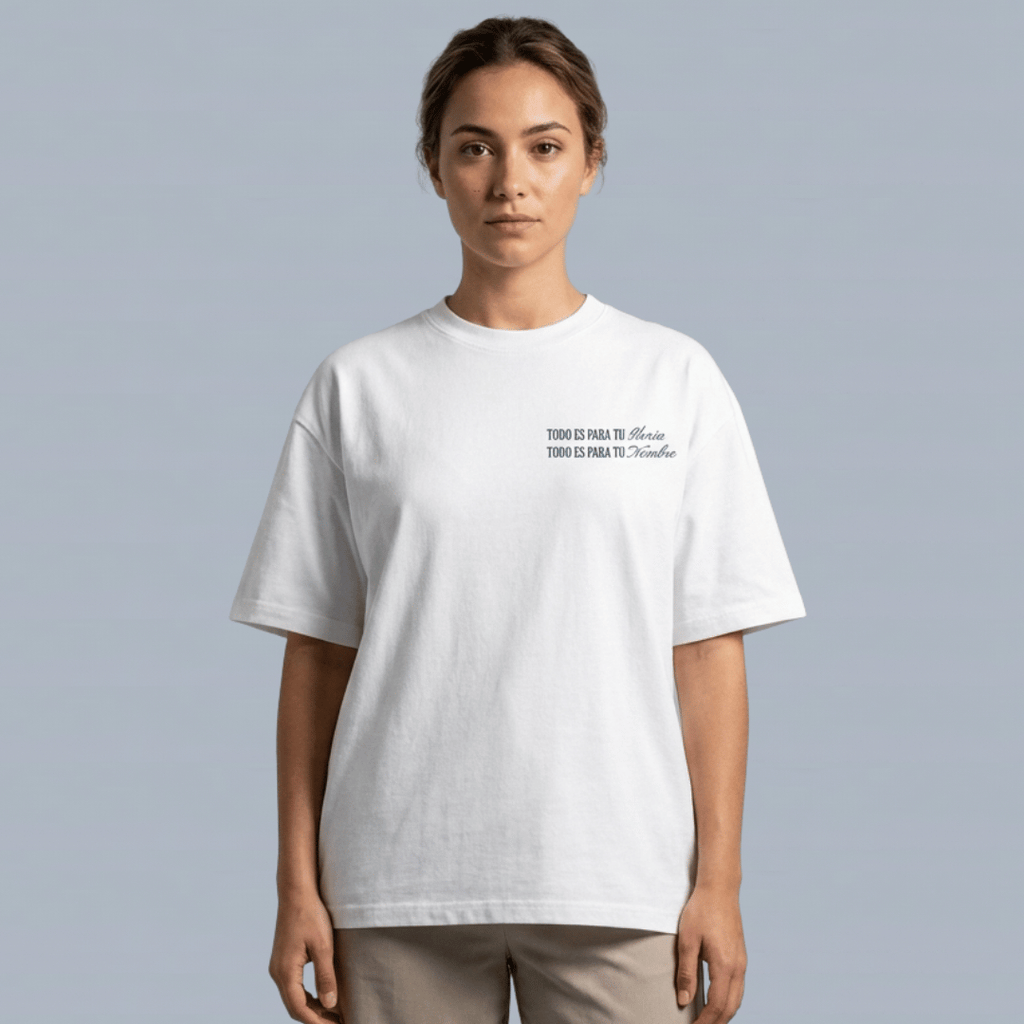 Tshirt oversized TODO ES PARA TU Gloria / MUJER